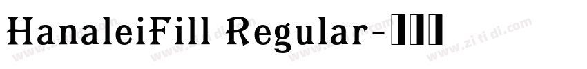 HanaleiFill Regular字体转换 HanaleiFill Regular字体转换